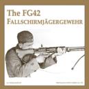 The FG42 Fallschirmjagergewehr - Book