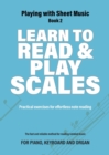 Learn to Read and Play Scales : Practical exercises for effortless note reading - Book