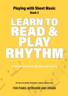Learn to Read and Play Rhythm : Practical exercises for effortless note reading - Book