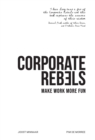 Corporate Rebels : Make work more fun - Book