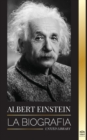 Albert Einstein : La biografia - La vida y el universo de un cientifico genial - Book