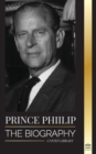 Prince Philip : The biography - The turbulent life of the Duke Revealed & The Century of Queen Elizabeth II - Book