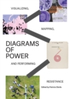 Diagrams of Power : Visualizing, Mapping, and Performing Resistance - Book