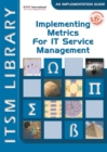 Implementing Metrics for IT Service Management : ITSM Library, an Implementation Guide Volume 3 - Book