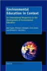 Environmental Education in Context : An International Perspective on the Development Environmental Education - Book
