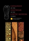Catalogue of the Footwear in the Coptic Museum (Cairo) - Book