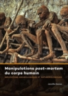 Manipulations Post-mortem du Corps Humain : Implications Archeologiques et Anthropologiques - Book