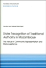 State Recognition of Traditional Authority in Mozambique : The Nexus of Community Representation and State Assistance Discussion Papers No. 28 - Book
