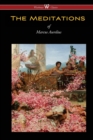 The Meditations of Marcus Aurelius (Wisehouse Classics Edition) - Book