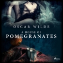 A House of Pomegranates - eAudiobook