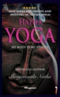 Hatha Yoga - My Body Is My Temple! : BRAND NEW! By Bestselling author Shreyananda Natha! - Book