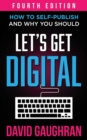 Let's Get Digital : How To Self-Publish, And Why You Should - Book