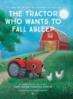 The Tractor Who Wants to Fall Asleep : A New Way to Getting Children to Sleep - Book