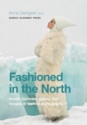 Fashioned in the North : Nordic Histories, Agents and Images of Fashion Photography - eBook