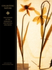 Collecting Nature : The History of the Herbarium and Natural Specimens - Book