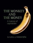 The Monkey and the Money : A history of capitalism - Book
