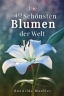 Die 40 Schoensten Blumen der Welt Bilderbuch : Geschenkbuch fur Alzheimerpatienten und Senioren mit Demenz. - Book
