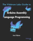The Vidstrom Labs Guide to Arduino Assembly Language Programming - Book