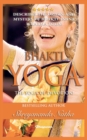 Bhakti Yoga - The Yoga of Devotion! : BRAND NEW! By Bestselling author Yogi Shreyananda Natha! - Book