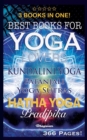 Best Books for Yoga Lovers - 3 Books in One! : Hatha Yoga Pradipika, Patanjali Yoga Sutras, Kundalini Yoga - Book