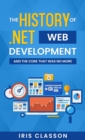 The History of .Net Web Development and the Core That Was No More - Book