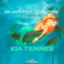 An Undersea Adventure : A Guided Bedtime Story - eAudiobook