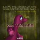 Liam, the Dinosaur Who Was Afraid of the Dark : A Guided Bedtime Story - eAudiobook