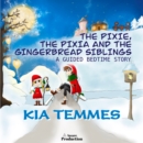 The Pixie, the Pixia and the Gingerbread Siblings : A Guided Bedtime Story - eAudiobook