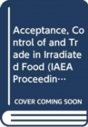 Acceptance, Control of and Trade in Irradiated Food - Book