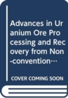 Advances in Uranium Ore Processing and Recovery from Non-Conventional Resources - Book