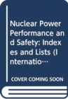 Nuclear Power Performance and Safety, Volume 6 : Indexes and Lists - Book