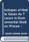 Isotopes of Noble Gases as Tracers in Environmental Studies - Book