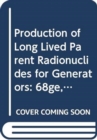 Production of Long Lived Parent Radionuclides for Generators : 68Ge, 82Sr, 90Sr and 188W - Book