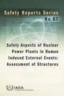 Safety Aspects of Nuclear Power Plants in Human Induced External Events: Assessment of Structures : Review of Recent Accomplishments, Challenges and Technologies - Book