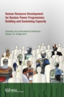 International Conference on Human Resource Development for Nuclear Power Programmes: Building and Sustaining Capacity : Summary of an International Conference Organized by the International Atomic Ene - Book