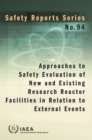 Approaches to Safety Evaluation of New and Existing Research Reactor Facilities in Relation to External Events : Safety Reports Series No. 94 - Book
