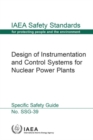 Design of Instrumentation and Control Systems for Nuclear Power Plants : Specific Safety Guide - Book