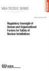 Regulatory Oversight of Human and Organizational Factors for Safety of Nuclear Installations - Book