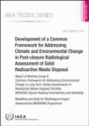 Development of a Common Framework for Addressing Climate and Environmental Change in Post-closure Radiological Assessment of Solid Radioactive Waste Disposal : Report of Working Group 6 Common Framewo - Book