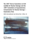 The 1997 Vienna Convention on Civil Liability for Nuclear Damage and the 1997 Convention on Supplementary Compensation for Nuclear Damage - Book