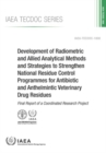 Development of Radiometric and Allied Analytical Methods and Strategies to Strengthen National Residue Control Programmes for Antibiotic and Anthelmintic Veterinary Drug Residues : Final Report of a C - Book