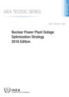 Nuclear Power Plant Outage Optimization Strategy, 2016 Edition - Book