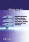 Developing Roadmaps to Enhance Nuclear Energy Sustainability : Final Report of the INPRO Collaborative Project ROADMAPS - Book
