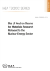 Use of neutron beams for materials research relevant to the nuclear energy sector - Book