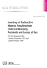 Inventory of radioactive material resulting from historical dumping, accidents and losses at sea : for the purposes of the London Convention 1972 and London Protocol 1996 - Book