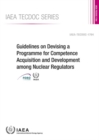 Guidelines on Devising a Programme for Competence Acquisition and Development Among Nuclear Regulators - Book