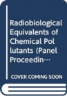Radiobiological Equivalents of Chemical Pollutants - Book