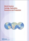 World Uranium Geology, Exploration, Resources and Production - Book