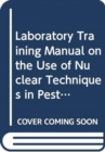 Laboratory Training Manual on the Use of Nuclear Techniques in Pesticide Research - Book