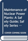 Maintenance of Nuclear Power Plants : A Safety Guide - Book